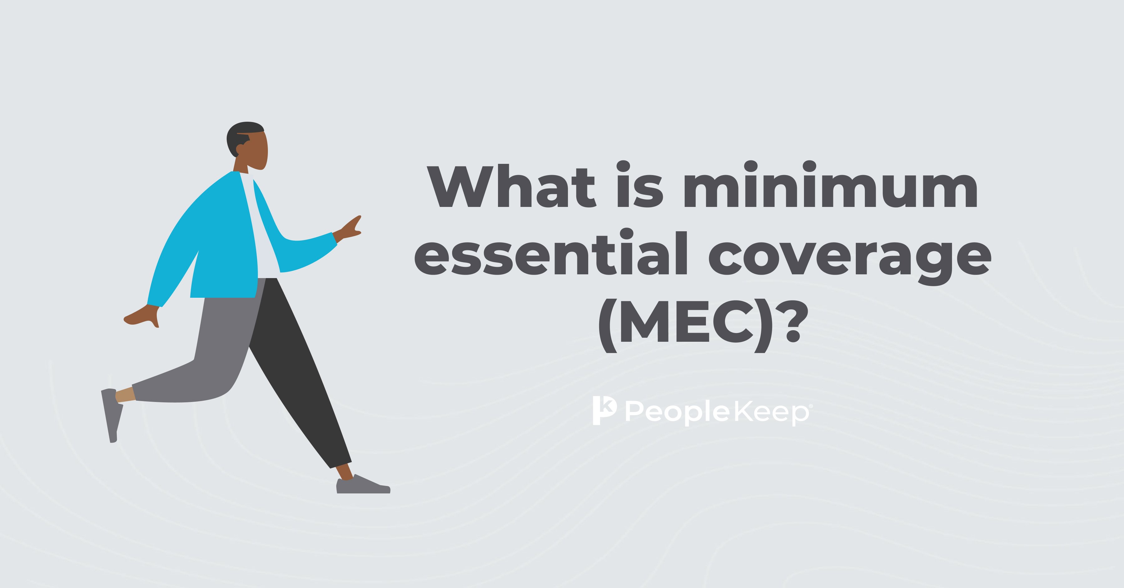 What is minimum essential coverage (MEC)?